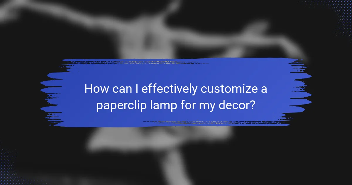 How can I effectively customize a paperclip lamp for my decor?