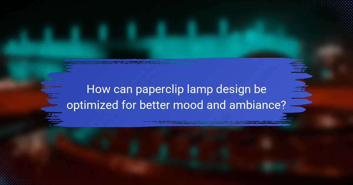 How can paperclip lamp design be optimized for better mood and ambiance?