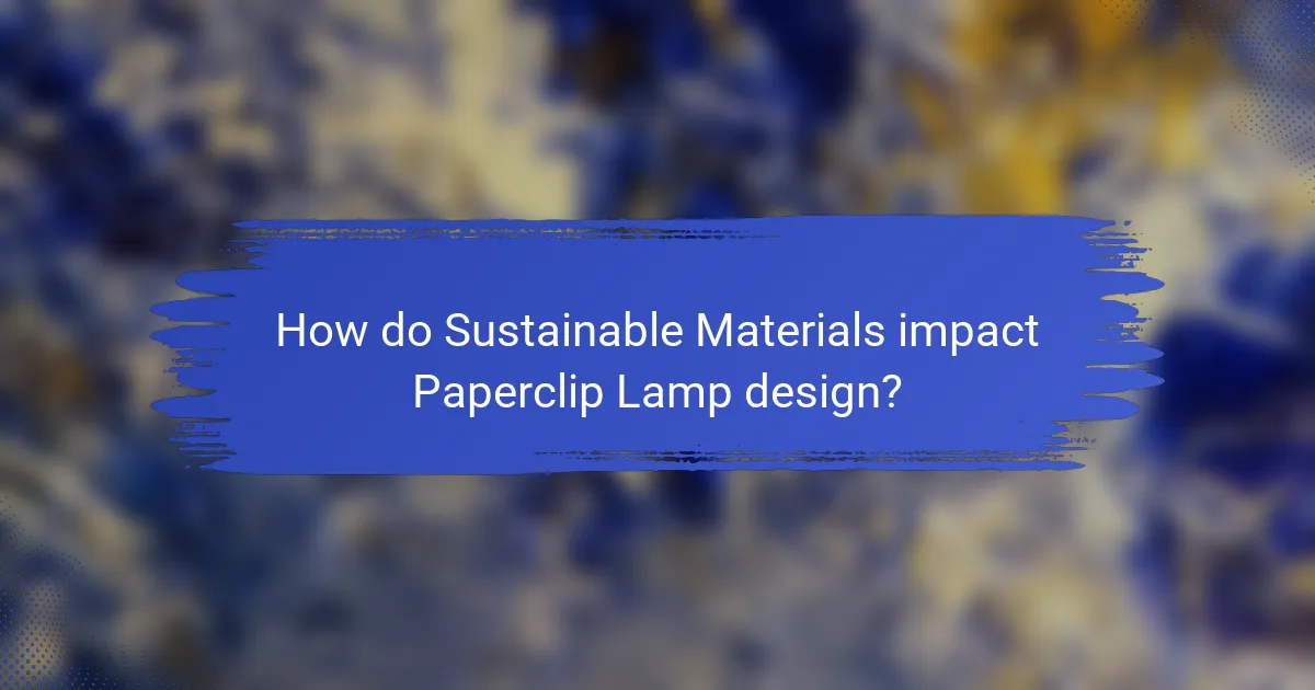 How do Sustainable Materials impact Paperclip Lamp design?