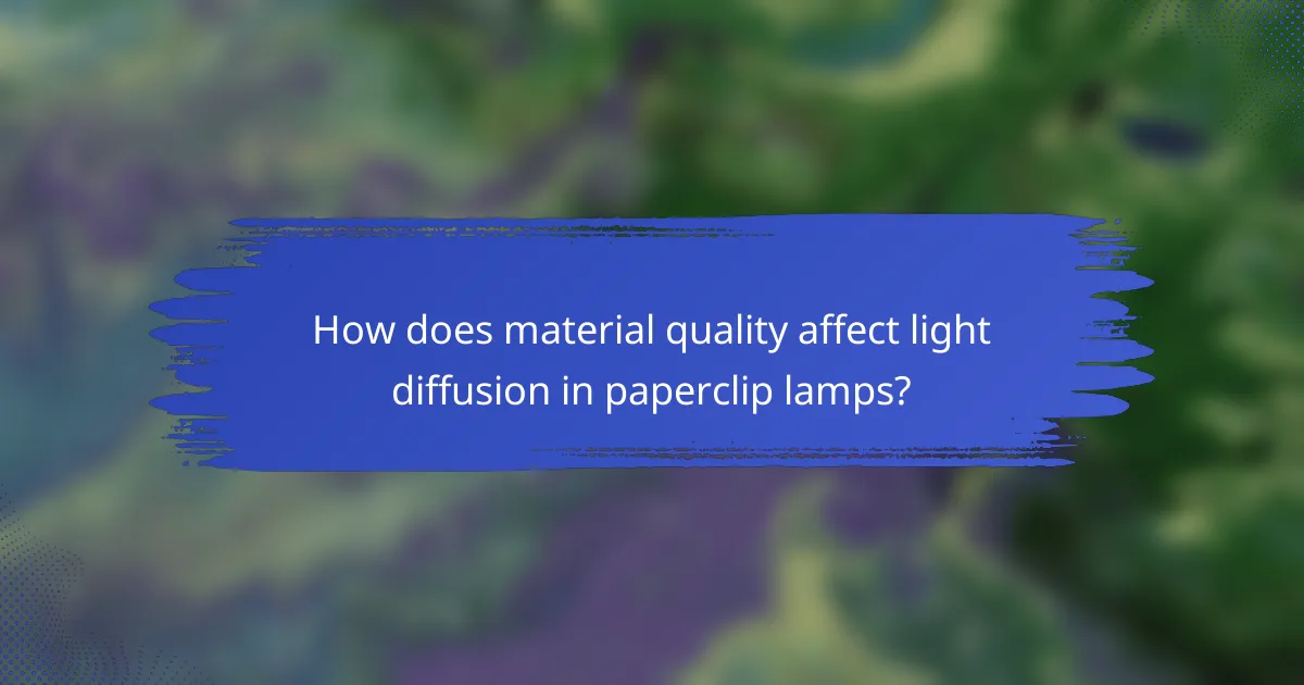 How does material quality affect light diffusion in paperclip lamps?