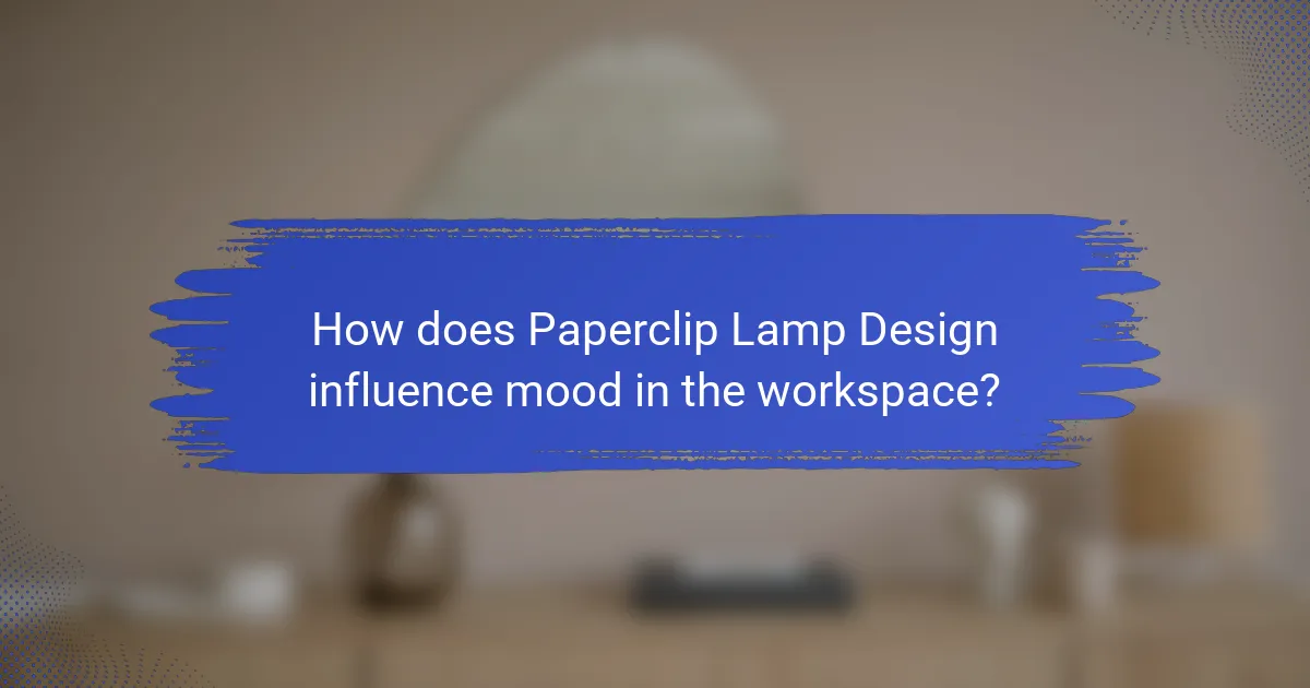 How does Paperclip Lamp Design influence mood in the workspace?