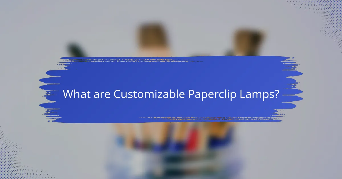What are Customizable Paperclip Lamps?