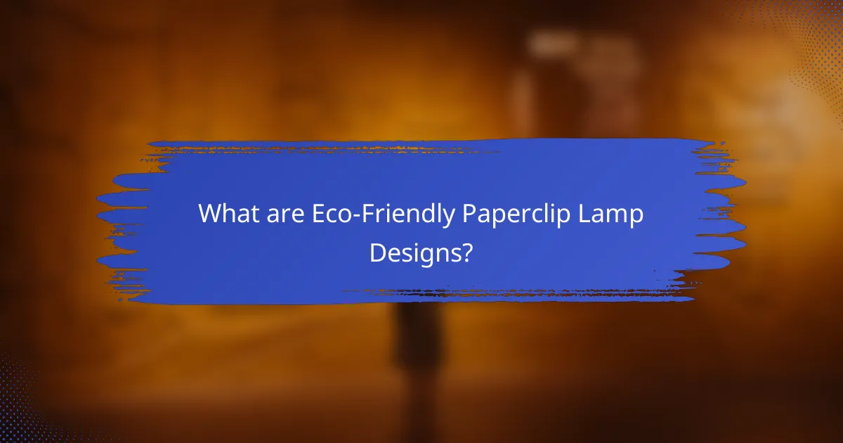 What are Eco-Friendly Paperclip Lamp Designs?