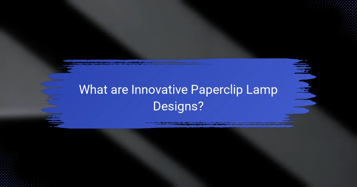 What are Innovative Paperclip Lamp Designs?