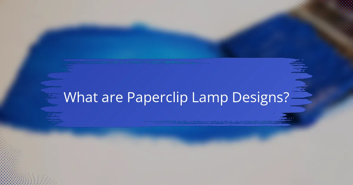 What are Paperclip Lamp Designs?