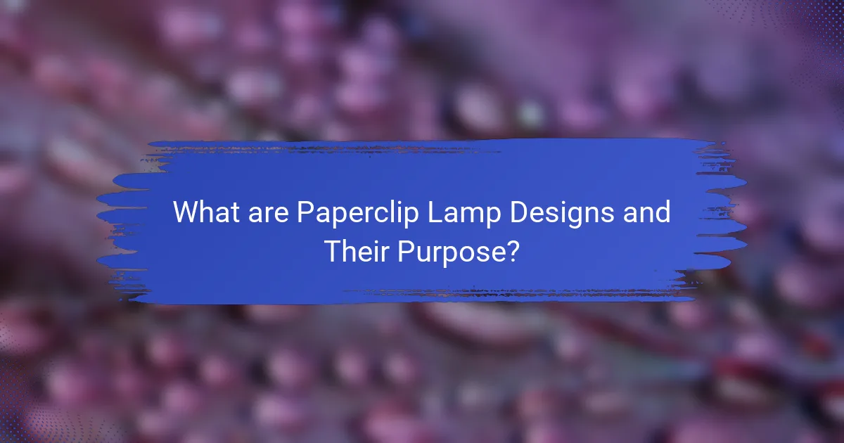 What are Paperclip Lamp Designs and Their Purpose?