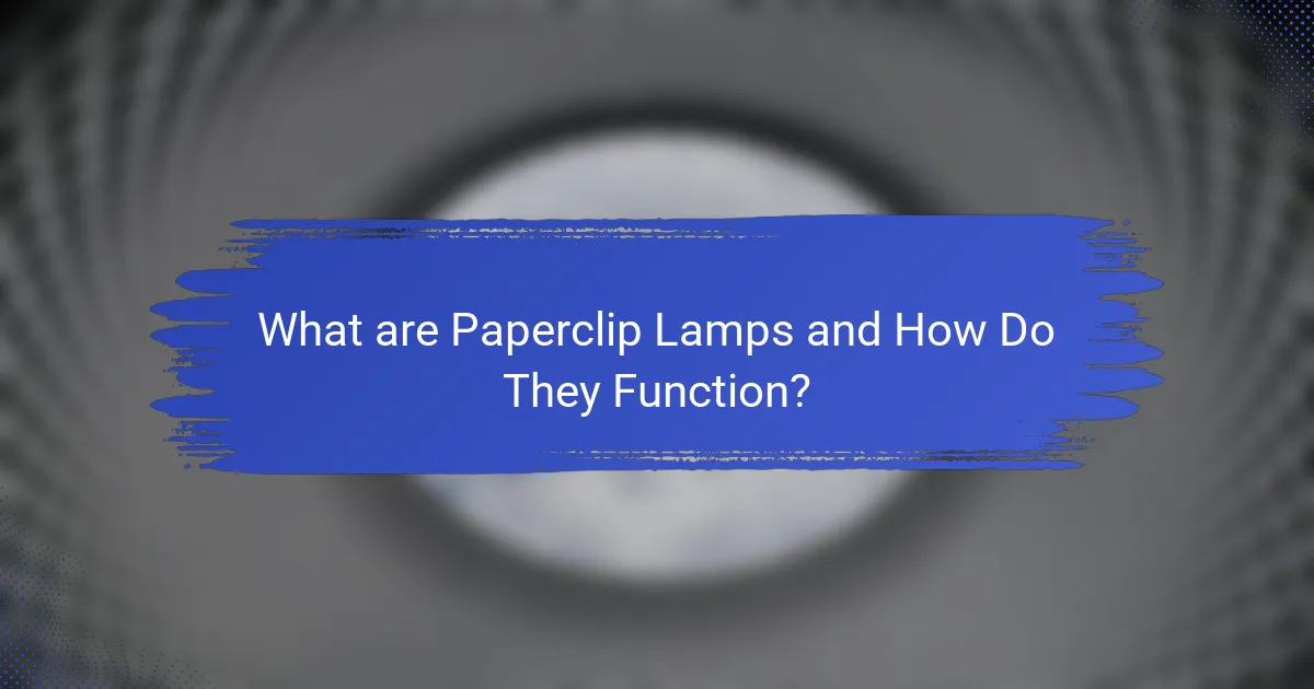 What are Paperclip Lamps and How Do They Function?