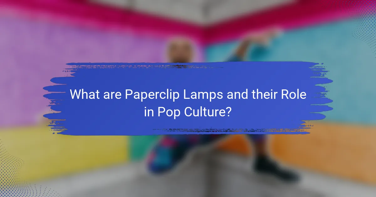 What are Paperclip Lamps and their Role in Pop Culture?