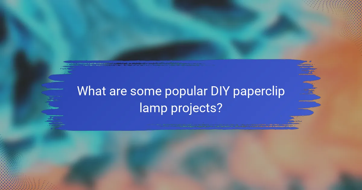 What are some popular DIY paperclip lamp projects?