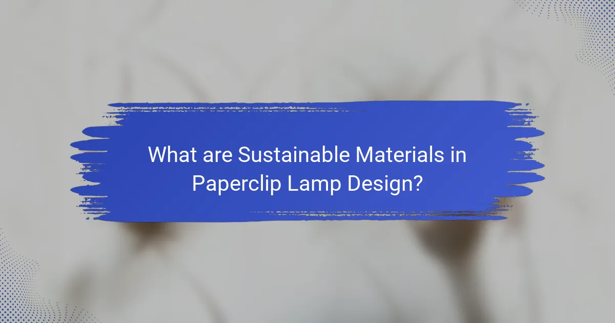 What are Sustainable Materials in Paperclip Lamp Design?