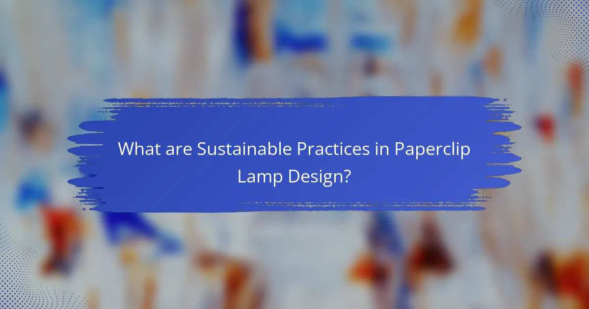 What are Sustainable Practices in Paperclip Lamp Design?