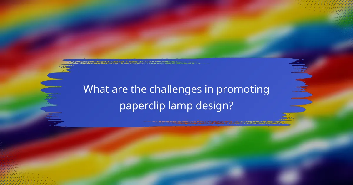 What are the challenges in promoting paperclip lamp design?