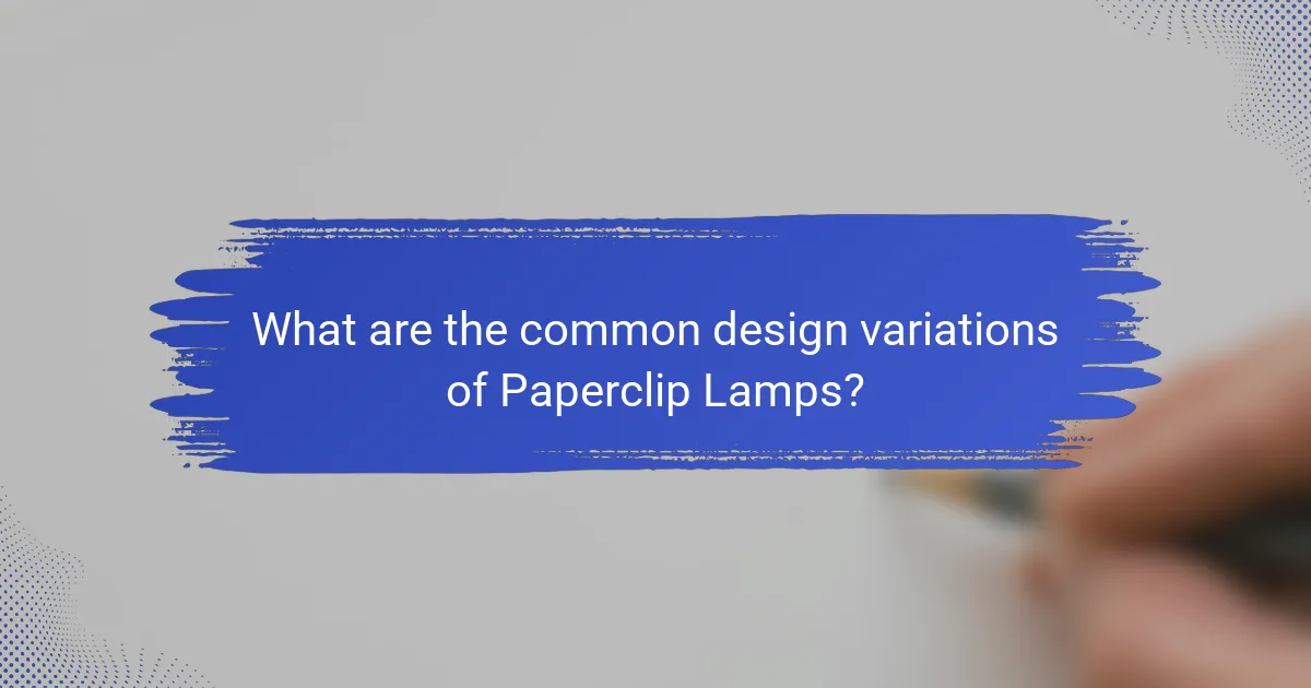 What are the common design variations of Paperclip Lamps?
