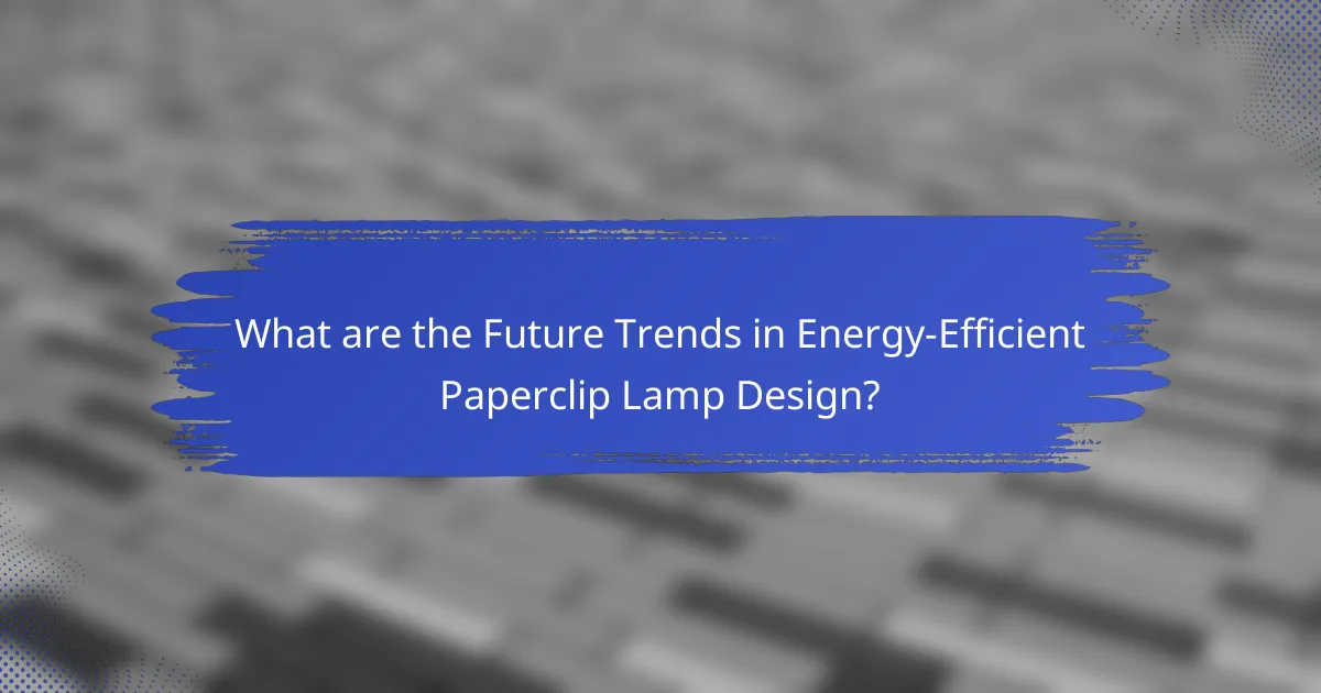 What are the Future Trends in Energy-Efficient Paperclip Lamp Design?
