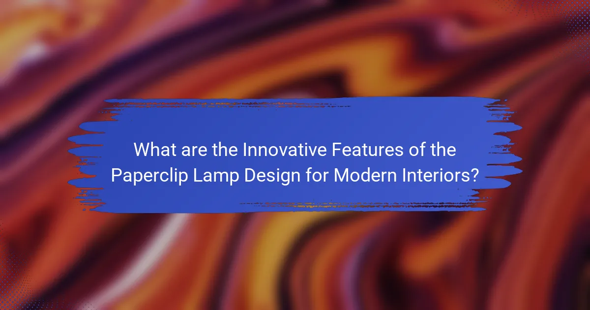 What are the Innovative Features of the Paperclip Lamp Design for Modern Interiors?