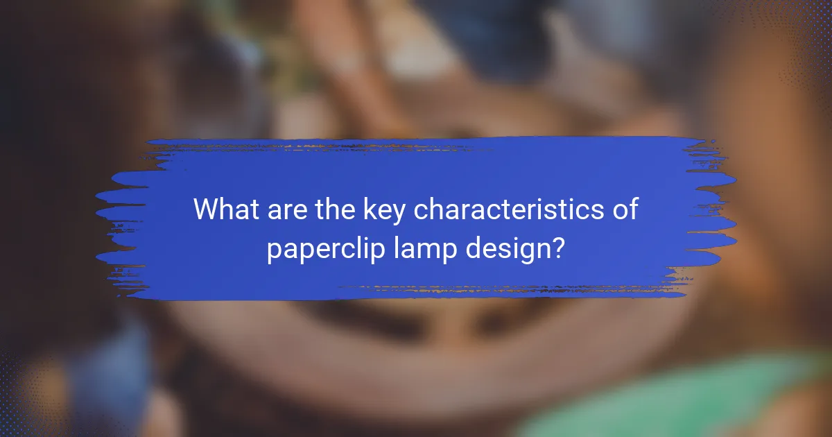 What are the key characteristics of paperclip lamp design?