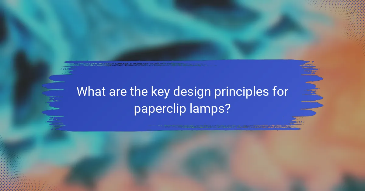 What are the key design principles for paperclip lamps?