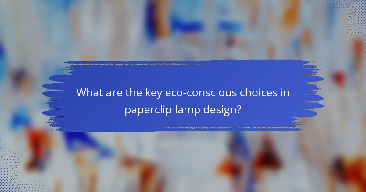 What are the key eco-conscious choices in paperclip lamp design?
