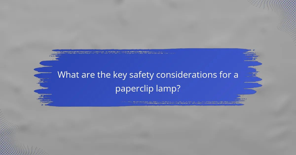 What are the key safety considerations for a paperclip lamp?