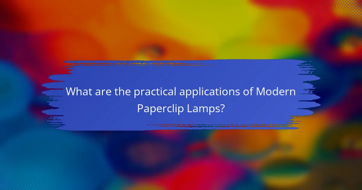 What are the practical applications of Modern Paperclip Lamps?