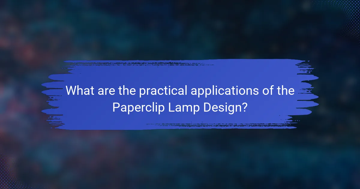 What are the practical applications of the Paperclip Lamp Design?