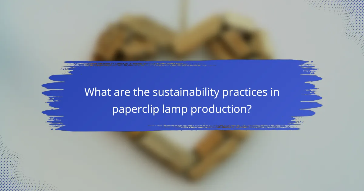 What are the sustainability practices in paperclip lamp production?