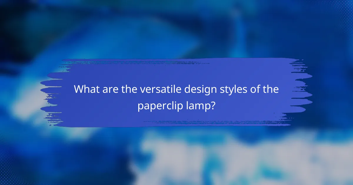 What are the versatile design styles of the paperclip lamp?