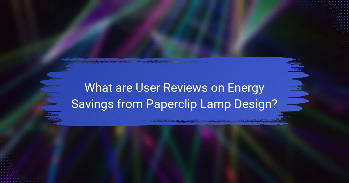 What are User Reviews on Energy Savings from Paperclip Lamp Design?