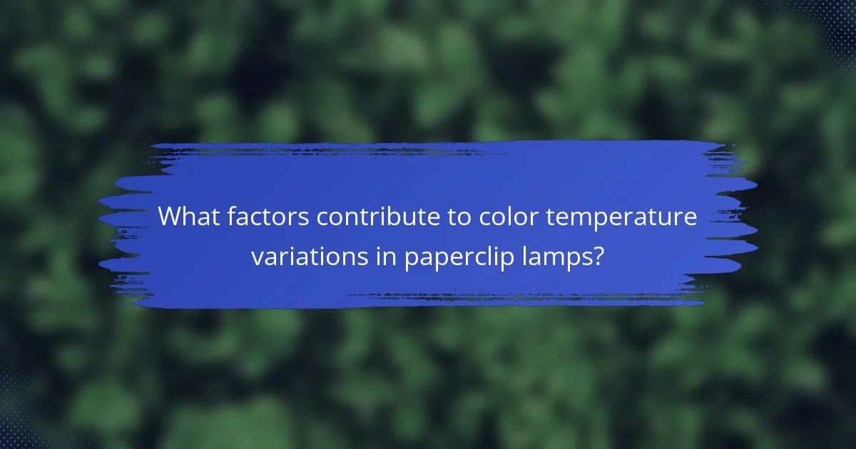 What factors contribute to color temperature variations in paperclip lamps?