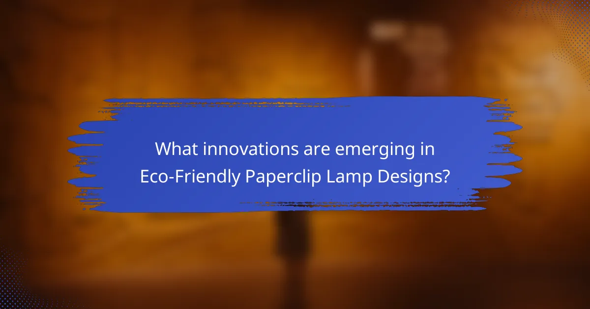 What innovations are emerging in Eco-Friendly Paperclip Lamp Designs?