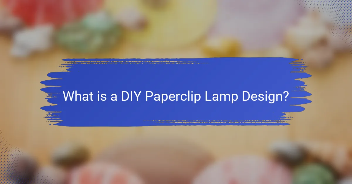 What is a DIY Paperclip Lamp Design?
