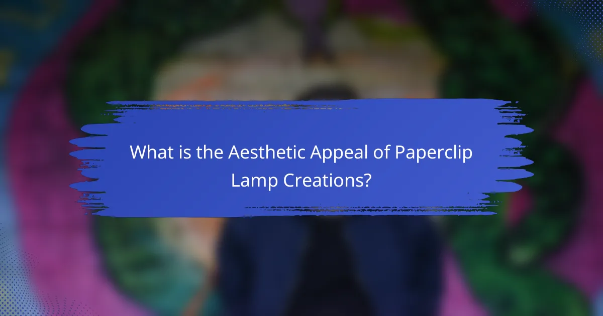 What is the Aesthetic Appeal of Paperclip Lamp Creations?