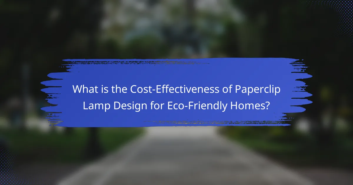 What is the Cost-Effectiveness of Paperclip Lamp Design for Eco-Friendly Homes?