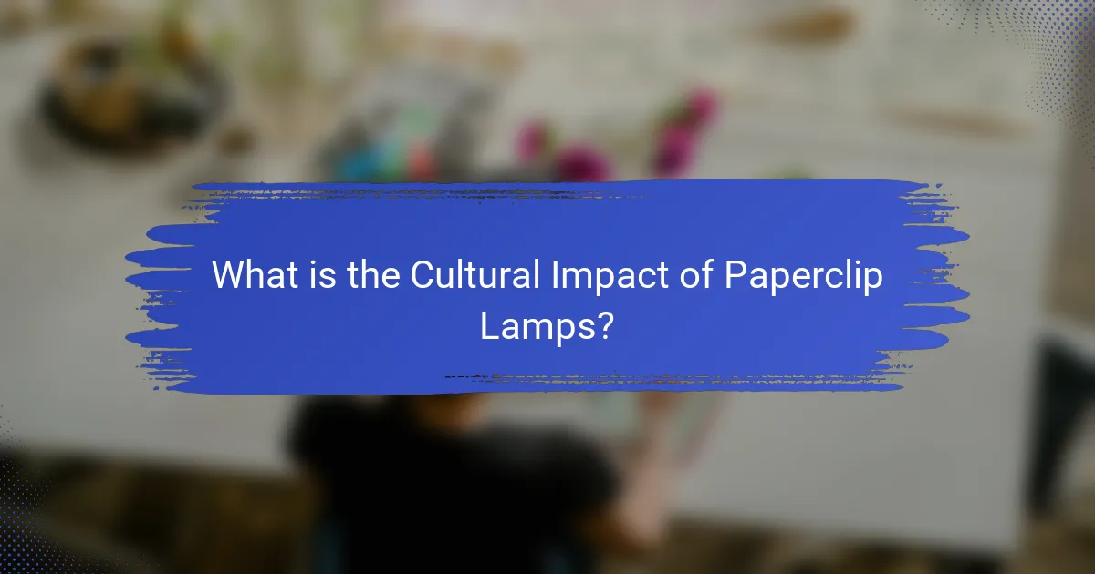 What is the Cultural Impact of Paperclip Lamps?