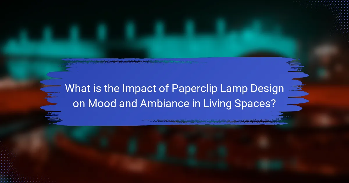What is the Impact of Paperclip Lamp Design on Mood and Ambiance in Living Spaces?