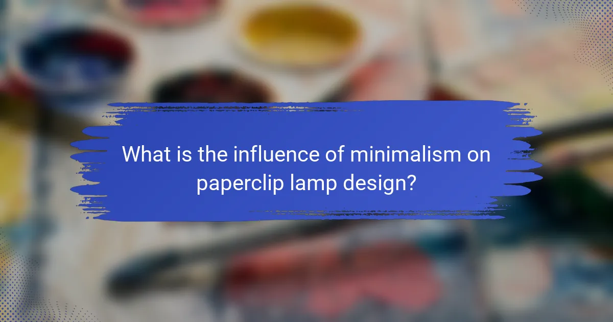 What is the influence of minimalism on paperclip lamp design?