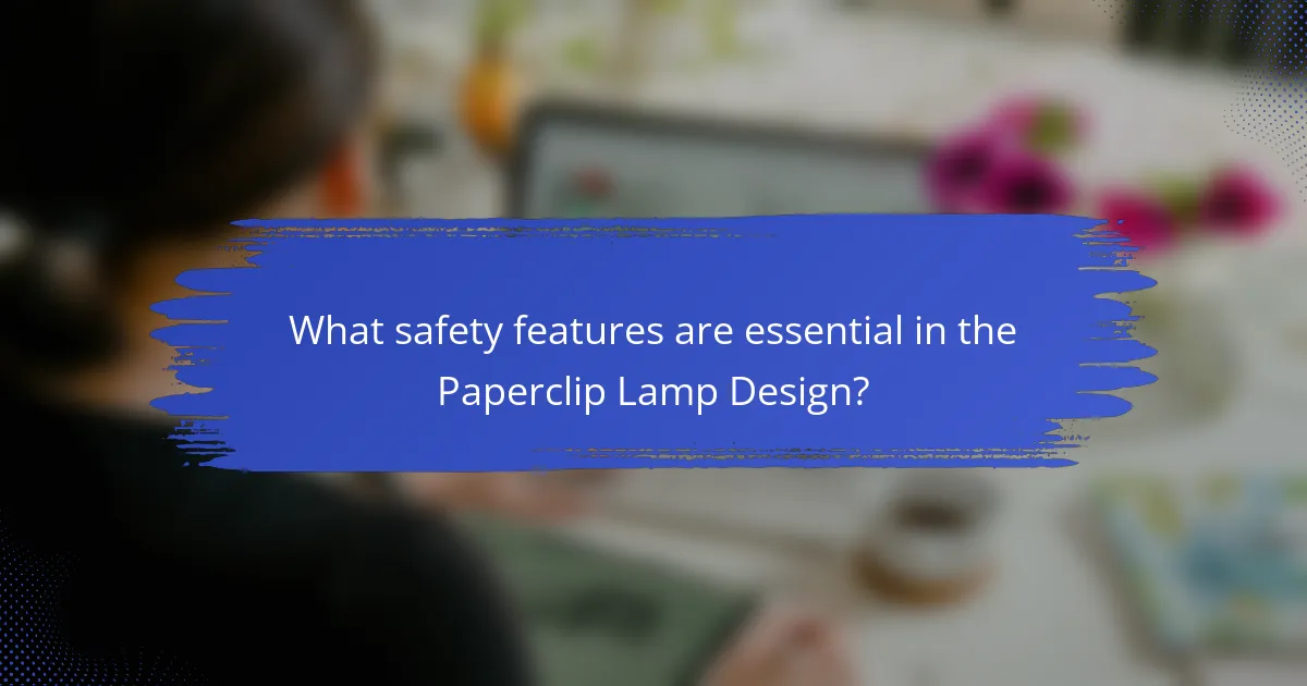 What safety features are essential in the Paperclip Lamp Design?